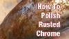 How To Polish Rusted Chrome Vintage Motorcycle Restoration Project Part 37